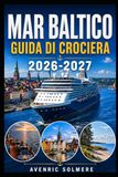 CROCIERA NEL MARE BALTICO Guida ai viaggi 2026-2027