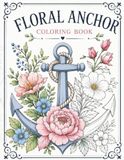Floral Anchors Coloring Book: 100+ Nautical Flower Coloring Pages for Adults
