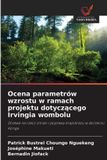 Ocena OmniScriptum SRL Ocena parametrów wzrostu w ramach projektu dotyczącego Irvingia wombolu