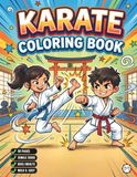 Karate Coloring Book for Adults Kids Boys Girls Teens Martial Arts Coloring Activity Book for Children: Cool Karate Fighter Coloring Pages for ... and Relaxation Karate Theme Coloring Book