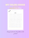 My color codes: Organise your favorite color palette in this book. 3072 swatch for colorist, artist to test their colors, their makers, pencils or to save their favorite color.
