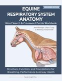 Equine Respiratory System Anatomy | Puzzle Book | 8.5 x 11 | 123 pages: Structure, Function, and Foundations for Breathing, Performance & Airway Health