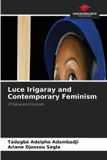 Luce Our Knowledge Publishing Luce Irigaray and Contemporary Feminism Paperback