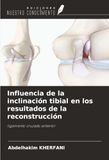 Influencia OmniScriptum SRL Influencia de la inclinación tibial en los resultados de la reconstrucción: ligamento cruzado anterior Paperback