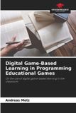 Digital Our Knowledge Publishing Digital Game-Based Learning in Programming Educational Games Paperback