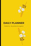 Daily Planner: Undated 120-Day Daily Productivity Organizer with Hourly Schedule, To-Do List & Water Tracker