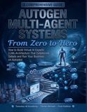 AutoGen Multi-Agent Systems From Zero to Hero: How to Build a Virtual Boardroom of AI Experts LLMs Architecture That Collaborate Debate and Run Your Business on Autopilot