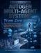 AutoGen Multi-Agent Systems From Zero to Hero: How to Build a Virtual Boardroom of AI Experts LLMs Architecture That Collaborate Debate and Run Your Business on Autopilot
