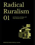 Radical Ruralism Vol. 01: Architecture, Ecology, and Place-Based Futures