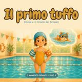 Il Primo Tuffo: Una storia per bambini sulla paura dell'acqua e delle prove nuove, con 3 trucchi per affrontare l'ansia un passo alla volta. Età 4-8 anni