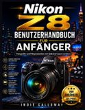 Nikon Z8 Benutzerhandbuch für Anfänger