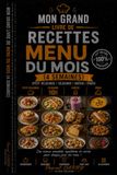 LES RECETTES — 1 MOIS DE MENU: Plus de 100 recettes pour planifier 4 semaines de repas variés et équilibrés