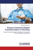 Human-Centered Lap Lambert Academic Publishing Human-Centered Digital Transformation in Nursing Paperback