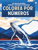 Colorea Naturaleza Increíble Colorea por números: Libro para colorear para adultos para relajarse. Ideal para pintar con rotuladores