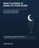 What Alcohol Is Doing to Your Sleep: A 30-Day Alcohol & Sleep Workbook