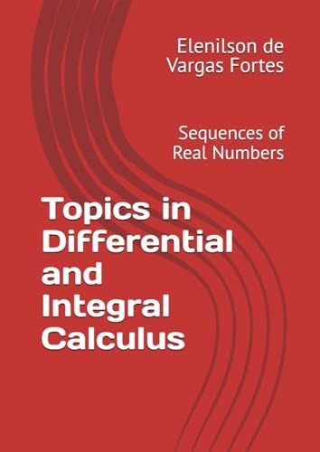Topics in Differential and Integral Calculus: Sequences of Real Numbers