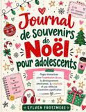 Journal de souvenirs de Noël pour adolescents: Pages interactives pour l'expression de soi, le développement émotionnel, la créativité et une réflexion saisonnière significative