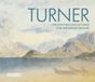 Turner. L'incanto del Lago di Como e del paesaggio italiano. Ediz. bilingue
