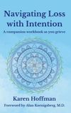 Navigating Libri GmbH Navigating Loss with Intention: A companion workbook as you grieve