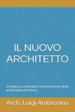IL Libri GmbH IL NUOVO ARCHITETTO: Intelligenza artificiale e trasformazione della professione del futuro