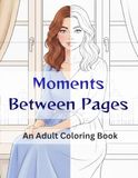 Moments Between Pages: A Storytelling Coloring Book for Adults: Memories and Moments in Every Illustration