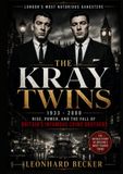 The Kray Twins: Rise, Power, and the Fall of Britain’s Infamous Crime Brothers