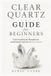 Clear Bol Clear Quartz Guide for Beginners
