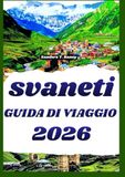 SVANETI GUIDA DI VIAGGIO 2026