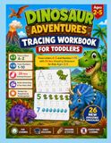 Dinosaur Adventures Tracing Workbook for Toddlers: Trace Letters A-Z and Numbers 1-10 with 26 New Amazing Dinosaurs for Kids Ages 2-5