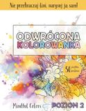 Odwrócona Kolorowanka - Poziom 2: 50 kolorowych ilustracji do kreatywnego rysowania z podpowiedziami, idealny sposób na relaks, łagodzenie lęku i uważność (Seria Mindful Colors)
