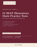 15 SSAT Elementary Math Practice Tests: Extra Practice to Help Achieve an Excellent Score: 450 Medium-Difficulty Quantitative Problems