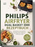 Philips Airfryer Dual Basket 3000 Rezeptbuch