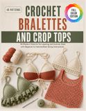 Crochet Bralettes and Crop Tops: 40 Modern Patterns
