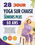 28 Jours Yoga sur Chaise pour Seniors Plus de 60 Ans