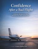 Confidence After a Bad Flight: A Reflection Workbook for Pilots Rebuilding Trust, Skill, and Self-Belief