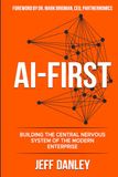 AI-FIRST: Building the Central Nervous System of the Modern Enterprise