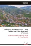 Formalizing Eliva Press Formalizing the Informal: Land Titling, Conflict, And Urban Governance In Tanzania Paperback