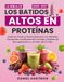 La Biblia de los Batidos Altos en Proteínas