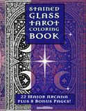 Stained Glass Tarot Coloring Book: 22 Major Arcana plus 8 Bonus Pages