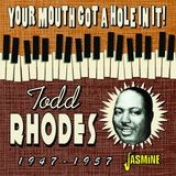 Music&Words Todd Rhodes - Your Mouth Got A Hole In It! 1947-1957 (CD)