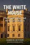 The White House: The People's House and the Power It Shelters