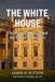 The White House: The People's House and the Power It Shelters
