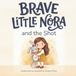 Brave Little Nora and the Shot: A gentle story about being brave at the doctor