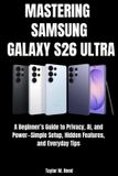 MASTERING Samsung Mastering Samsung Galaxy S26 Ultra