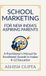 School Libri GmbH School Marketing for New India's Aspiring Parents: A Practitioner's Manual for Enrollment Growth in Indian K-12 Education