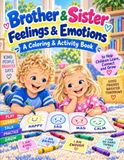Brother & Sister Feelings & Emotions: A Coloring & Activity Book to Help Children Learn, Connect and Grow