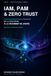 IAM, PAM & ZERO TRUST: De la stratégie à la roadmap 90 jours