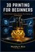 3D Bol 3D Printing for Beginners Paperback