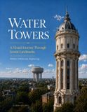 Water Independently Published Water Towers: The History, Architecture, and Engineering of Iconic Water Towers | Coffee Table Book