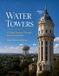 Water Independently Published Water Towers: The History, Architecture, and Engineering of Iconic Water Towers | Coffee Table Book